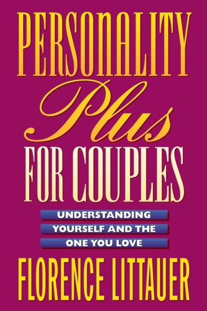 Bilde av Personality Plus For Couples - Understanding Yourself And The One You Love Av Florence Littauer