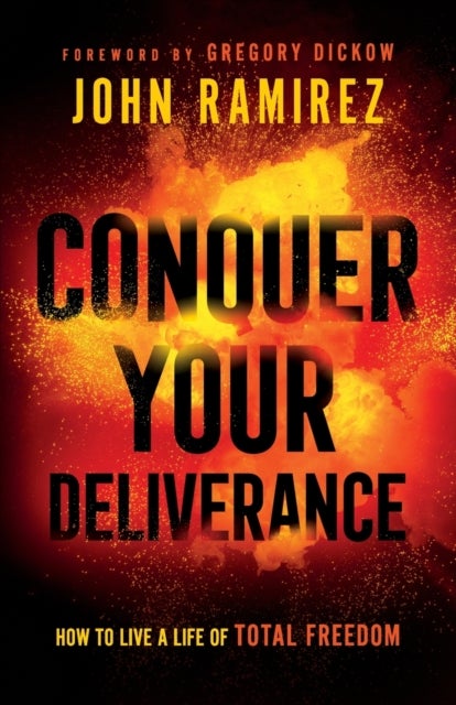 Bilde av Conquer Your Deliverance - How To Live A Life Of Total Freedom Av John Ramirez, Gregory Dickow