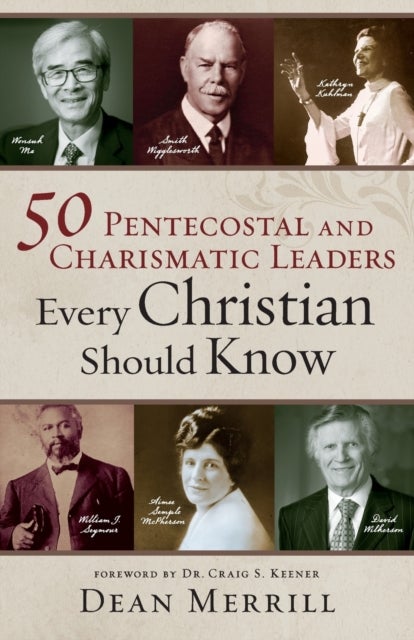 Bilde av 50 Pentecostal And Charismatic Leaders Every Christian Should Know Av Dean Merrill, Craig Keener