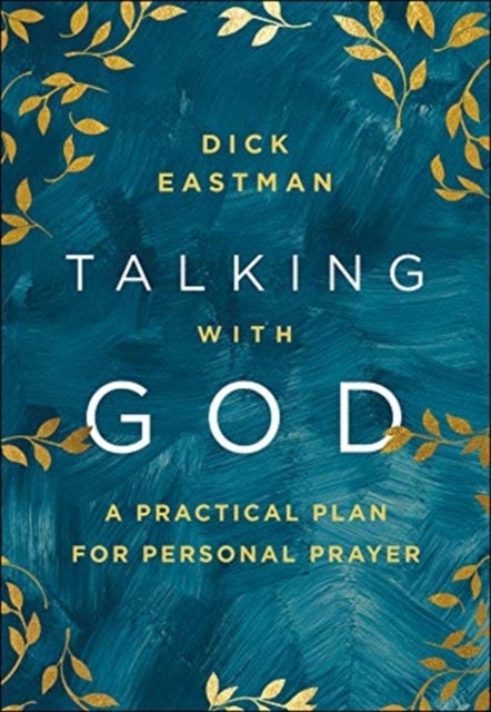 Bilde av Talking With God - A Practical Plan For Personal Prayer Av Dick Eastman