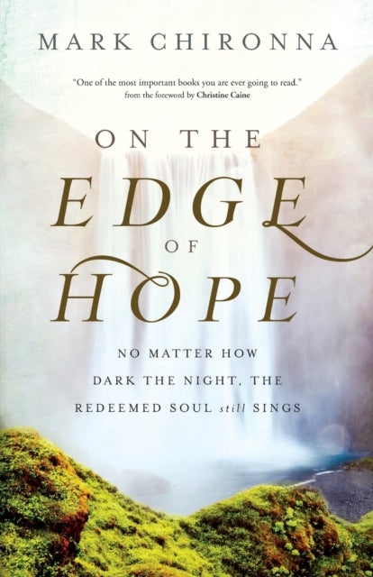 Bilde av On The Edge Of Hope ¿ No Matter How Dark The Night, The Redeemed Soul Still Sings Av Mark Chironna, Christine Caine