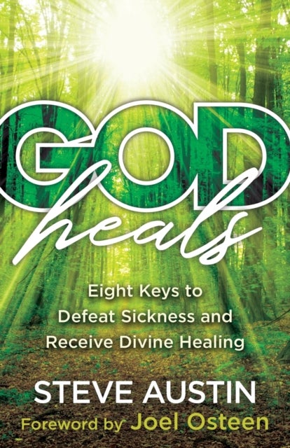 Bilde av God Heals - Eight Keys To Defeat Sickness And Receive Divine Healing Av Steve Austin, Joel Osteen