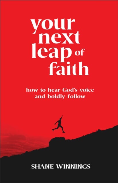 Your Next Leap of Faith ¿ How to Hear God`s Voice and Boldly Follow