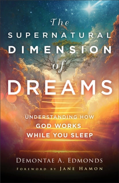 Bilde av The Supernatural Dimension Of Dreams ¿ Understanding How God Works While You Sleep Av Demontae A. Edmonds, Jane Hamon