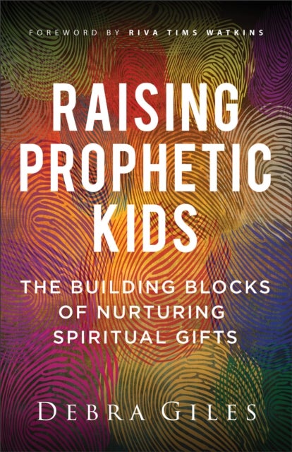 Raising Prophetic Kids - The Building Blocks of Nurturing Spiritual Gifts