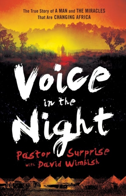 Bilde av Voice In The Night - The True Story Of A Man And The Miracles That Are Changing Africa Av David Wimbish, Bill Johnson
