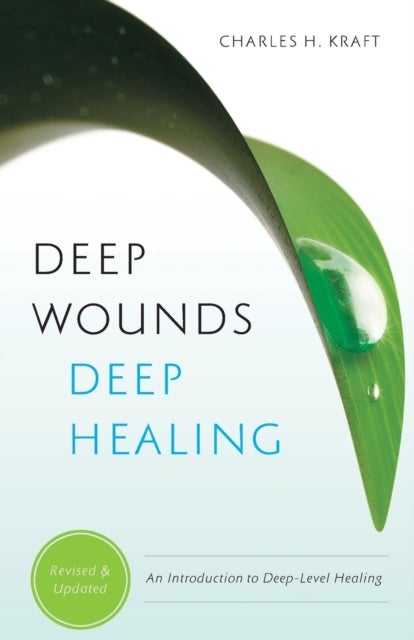 Bilde av Deep Wounds, Deep Healing Av Charles H. Kraft, Ellyn Kearney, Mark White