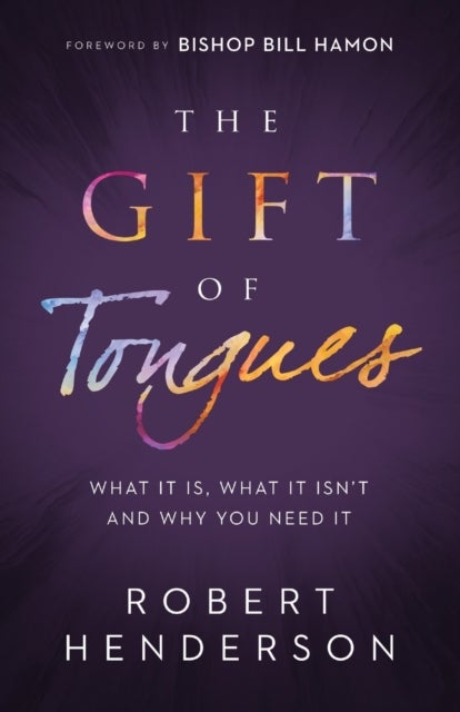 Bilde av The Gift Of Tongues - What It Is, What It Isn`t And Why You Need It Av Robert Henderson, Bill Hamon