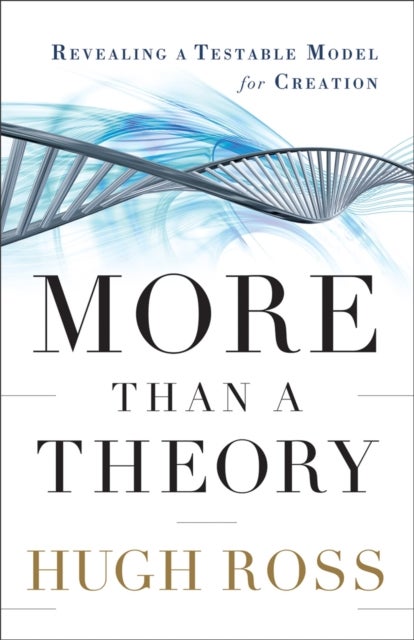 More Than a Theory - Revealing a Testable Model for Creation