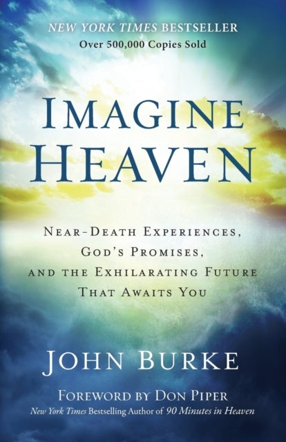 Bilde av Imagine Heaven - Near-death Experiences, God`s Promises, And The Exhilarating Future That Awaits You Av John Burke, Don Piper