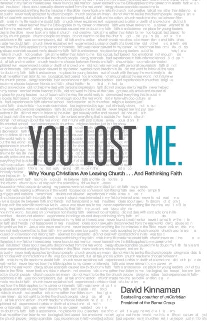 You Lost Me ¿ Why Young Christians Are Leaving Church . . . and Rethinking Faith