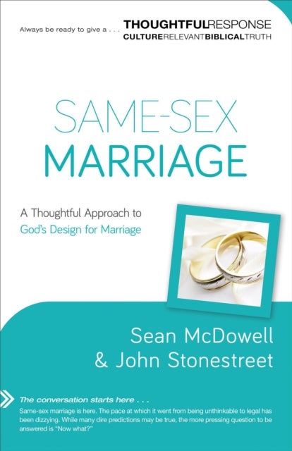 Same-Sex Marriage - A Thoughtful Approach to God`s Design for Marriage