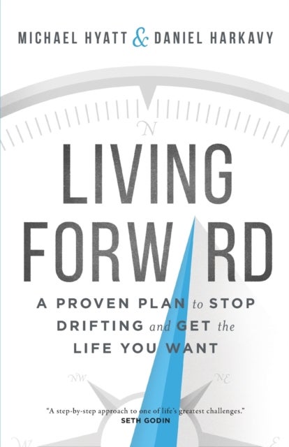 Bilde av Living Forward ¿ A Proven Plan To Stop Drifting And Get The Life You Want Av Michael Hyatt, Daniel Harkavy