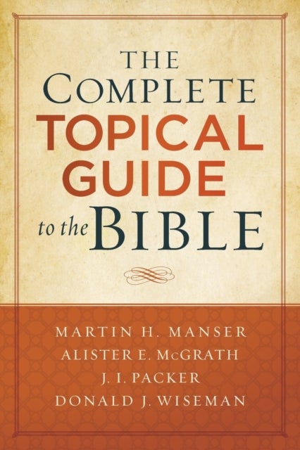 Bilde av The Complete Topical Guide To The Bible Av Martin Hugh Manser, Alister Mcgrath, J. Packer, Donald Wiseman