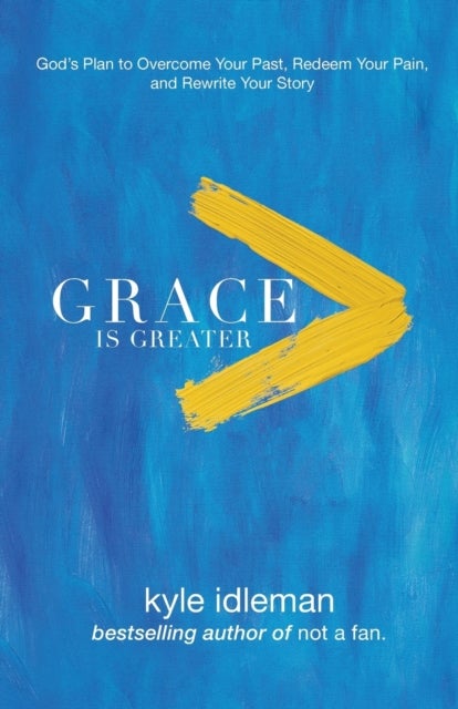 Bilde av Grace Is Greater - God`s Plan To Overcome Your Past, Redeem Your Pain, And Rewrite Your Story Av Kyle Idleman