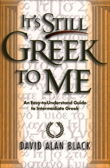 Bilde av It`s Still Greek To Me - An Easy-to-understand Guide To Intermediate Greek Av David Alan Black