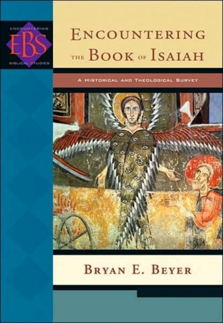 Bilde av Encountering The Book Of Isaiah - A Historical And Theological Survey Av Bryan E. Beyer
