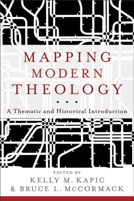 Bilde av Mapping Modern Theology - A Thematic And Historical Introduction Av Bruce L. Mccormack, Kelly M. Kapic