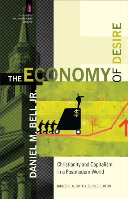 Bilde av The Economy Of Desire - Christianity And Capitalism In A Postmodern World Av Daniel M. Jr. Bell, James Smith