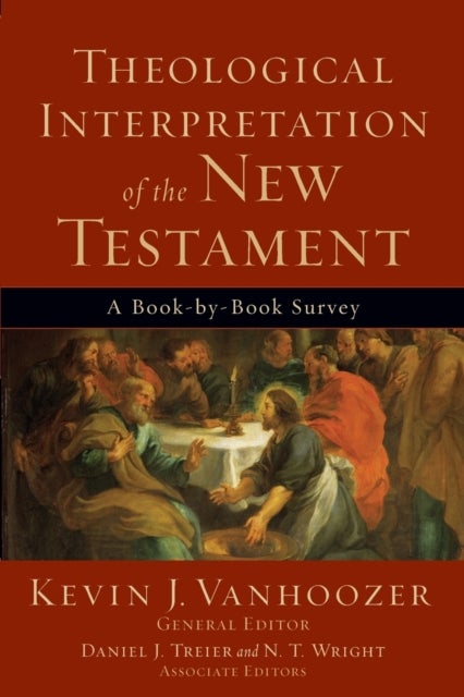 Bilde av Theological Interpretation Of The New Testament ¿ A Book¿by¿book Survey Av Kevin J. Vanhoozer, Daniel Treier, N.t. Wright