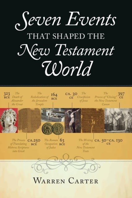 Bilde av Seven Events That Shaped The New Testament World Av Warren Carter