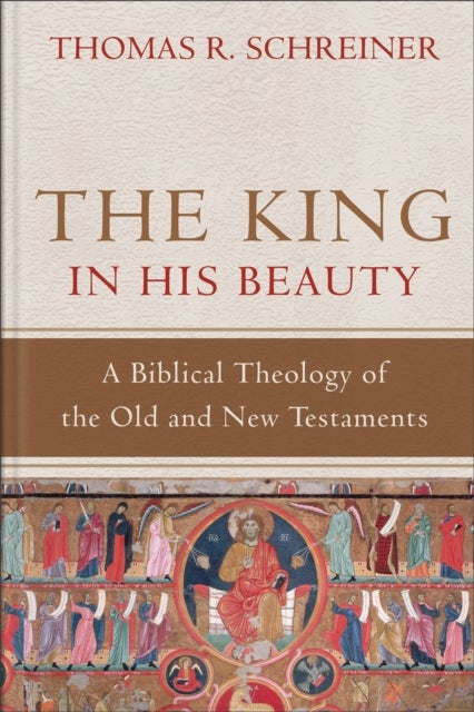 Bilde av The King In His Beauty ¿ A Biblical Theology Of The Old And New Testaments Av Thomas R. Schreiner