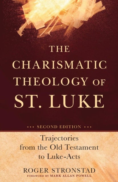 Bilde av The Charismatic Theology Of St. Luke - Trajectories From The Old Testament To Luke-acts Av Roger Stronstad, Mark Powell