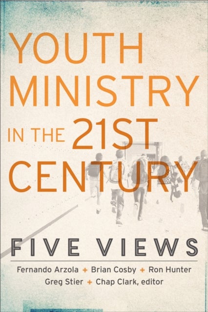 Bilde av Youth Ministry In The 21st Century - Five Views Av Chap Clark