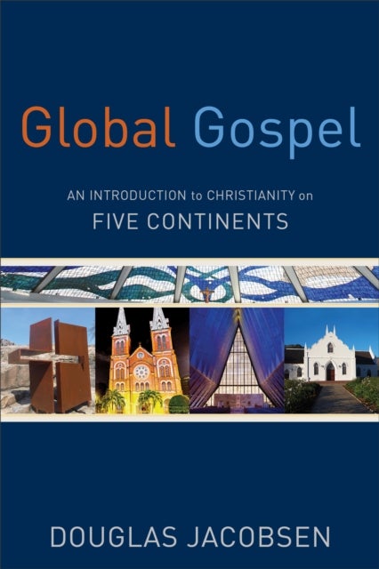 Bilde av Global Gospel ¿ An Introduction To Christianity On Five Continents Av Douglas Jacobsen