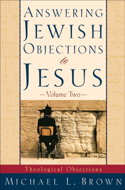 Bilde av Answering Jewish Objections To Jesus - Theological Objections Av Michael L. Brown
