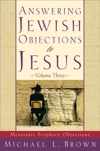 Bilde av Answering Jewish Objections To Jesus - Messianic Prophecy Objections Av Michael L. Brown