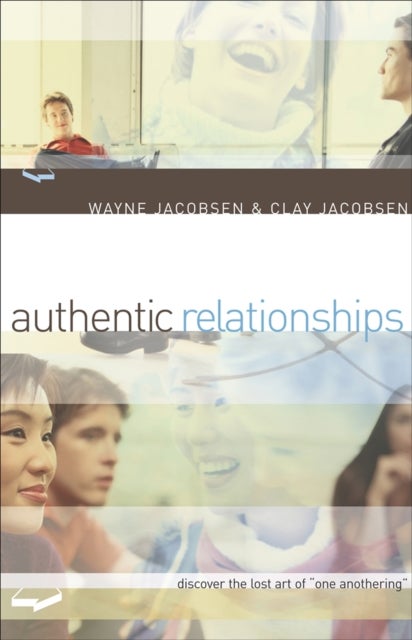 Bilde av Authentic Relationships - Discover The Lost Art Of &quot;one Anothering&quot; Av Wayne Jacobsen, Clay Jacobsen