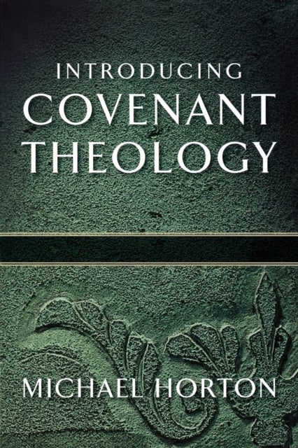 Bilde av Introducing Covenant Theology Av Michael Horton