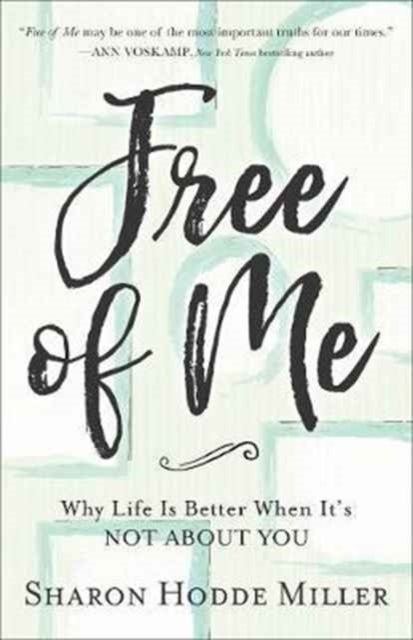 Bilde av Free Of Me ¿ Why Life Is Better When It`s Not About You Av Sharon Hodde Miller