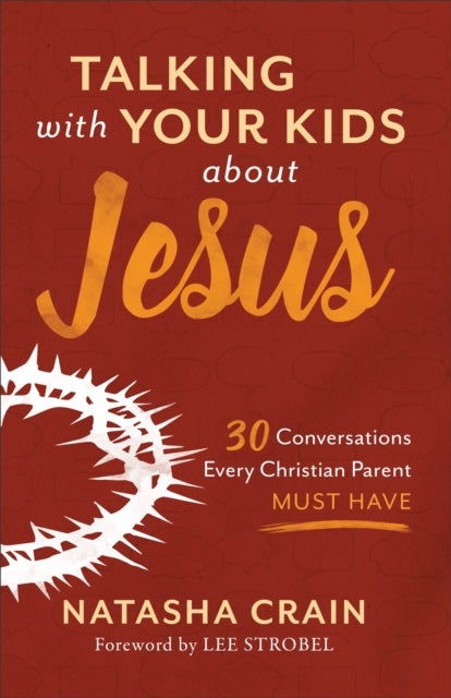 Bilde av Talking With Your Kids About Jesus Av Natasha Crain