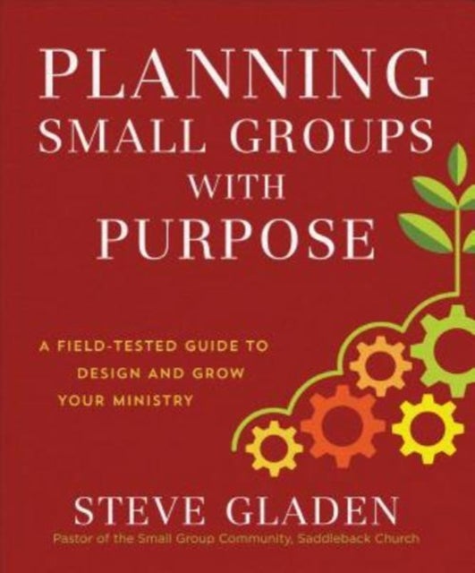 Bilde av Planning Small Groups With Purpose - A Field-tested Guide To Design And Grow Your Ministry Av Steve Gladen, Rick Warren