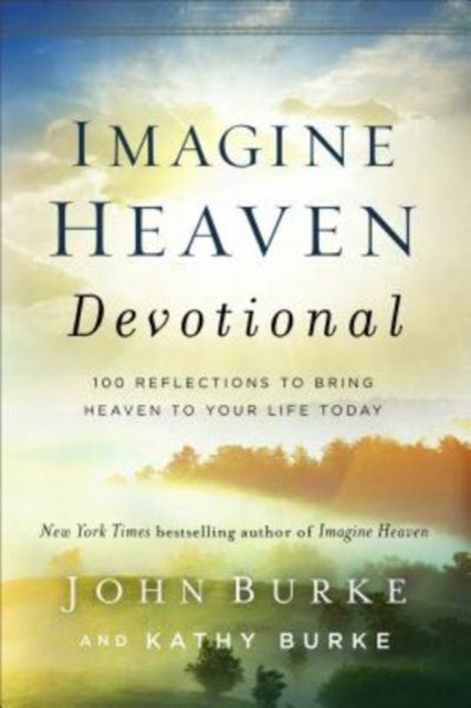 Bilde av Imagine Heaven Devotional ¿ 100 Reflections To Bring Heaven To Your Life Today Av John Burke, Kathy Burke