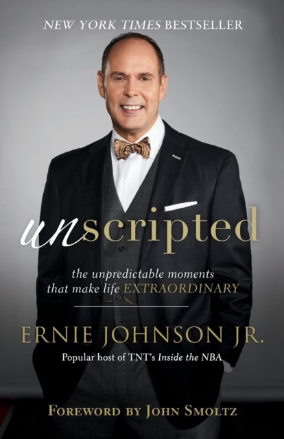 Unscripted ¿ The Unpredictable Moments That Make Life Extraordinary