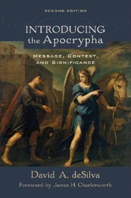 Bilde av Introducing The Apocrypha ¿ Message, Context, And Significance Av David A. Desilva, James Charlesworth