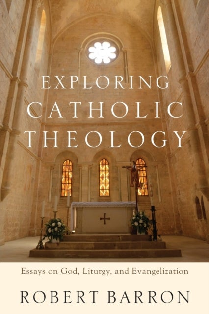Bilde av Exploring Catholic Theology - Essays On God, Liturgy, And Evangelization Av Robert Barron, Charles Chaput