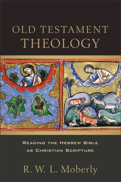 Bilde av Old Testament Theology ¿ Reading The Hebrew Bible As Christian Scripture Av R. W. L. Moberly