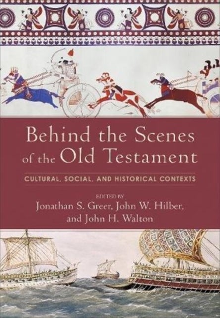 Bilde av Behind The Scenes Of The Old Testament ¿ Cultural, Social, And Historical Contexts Av Jonathan S. Greer, John W. Hilber, John H. Walton
