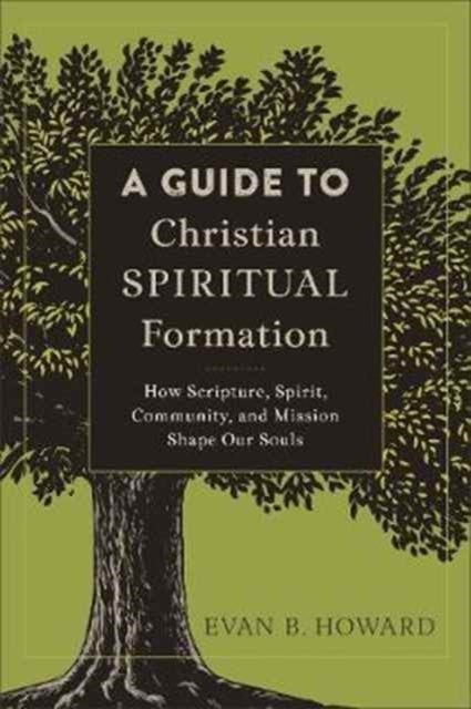 Bilde av A Guide To Christian Spiritual Formation ¿ How Scripture, Spirit, Community, And Mission Shape Our S Av Evan B. Howard