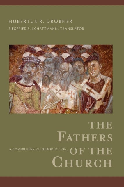 The Fathers of the Church ¿ A Comprehensive Introduction