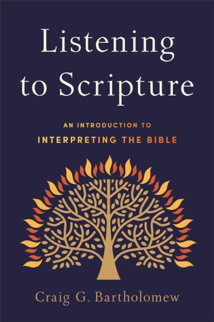 Bilde av Listening To Scripture ¿ An Introduction To Interpreting The Bible Av Craig G. Bartholomew