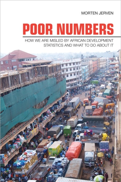 Poor Numbers - How We Are Misled by African Development Statistics and What to Do about It