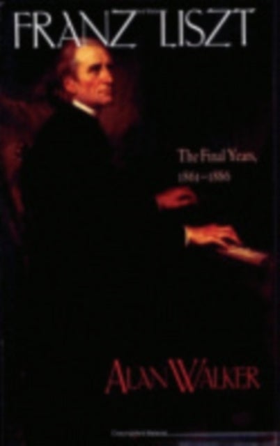 Franz Liszt - The Final Years, 1861¿1886