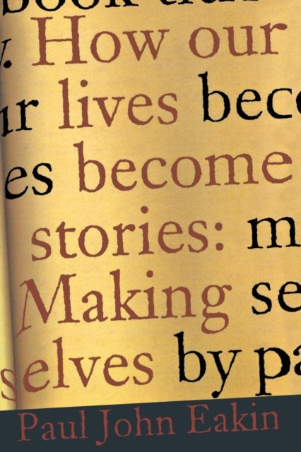 How Our Lives Become Stories - Making Selves