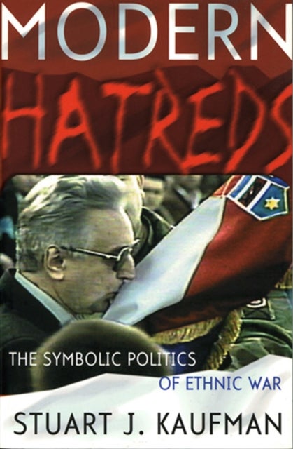 Modern Hatreds - The Symbolic Politics of Ethnic War