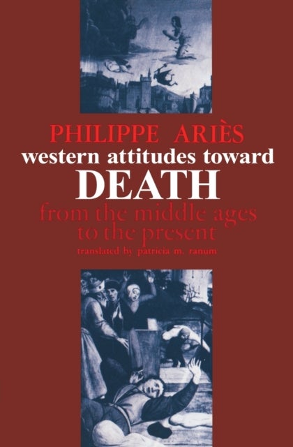 Western Attitudes toward Death - From the Middle Ages to the Present